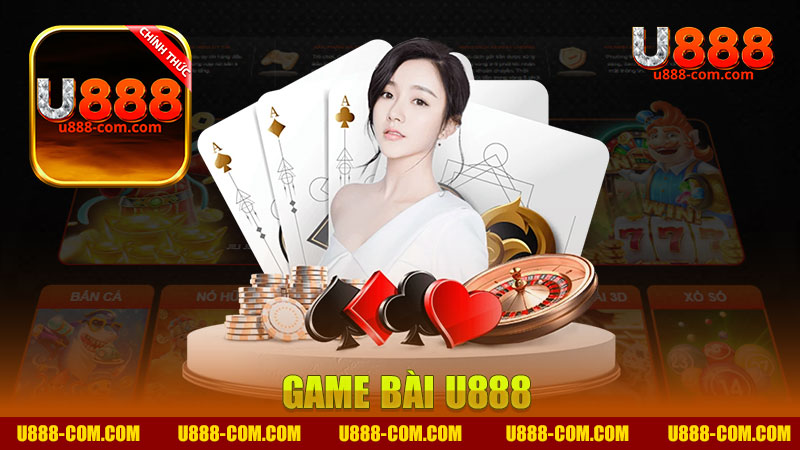 Khám Phá Thế Giới Đầy Tình Cảm Của Game Bài Nhà Cái U888